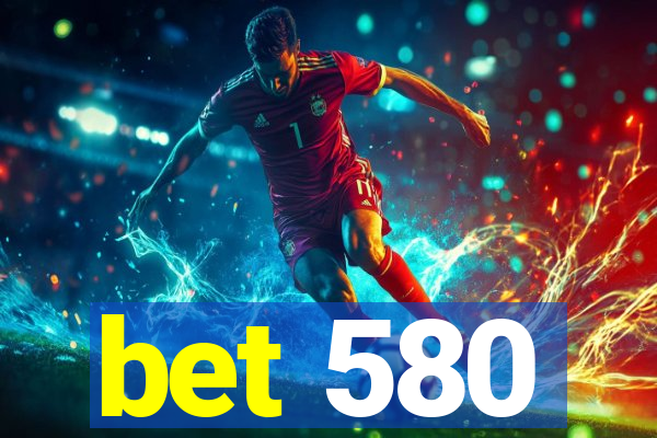 bet 580